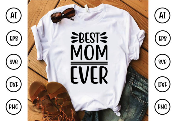 Best Mom Ever Design Graphics for T-Shirt Designs