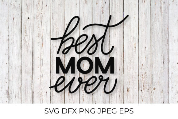 Best Mom Ever Lettering