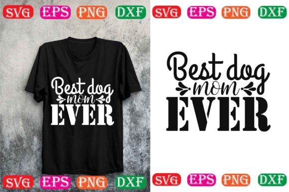 Dog Svg Design. Best Dog Mom Ever