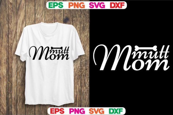 Dog Svg Design: Mutt Mom Graphics for T-Shirt Designs