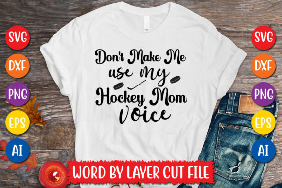Don't Make Me Use My Hockey Mom Voice SVG