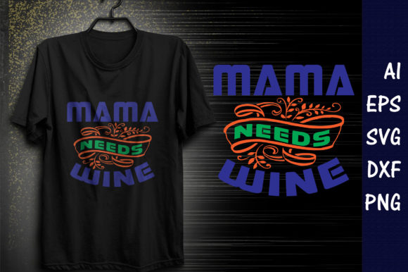 Funny Mom Quote SVG Design, Mama Needs Graphics