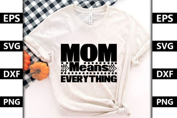 Funny Mom Quote SVG Design, Mom Means