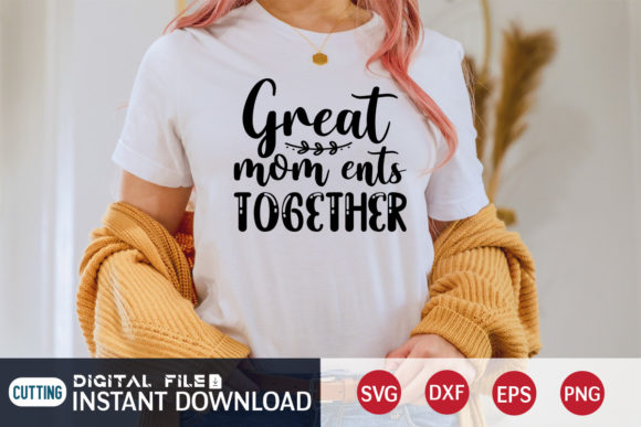 Great Mom Ents Together Svg Graphics
