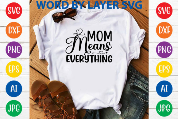 Mom Means Everything Svg Design