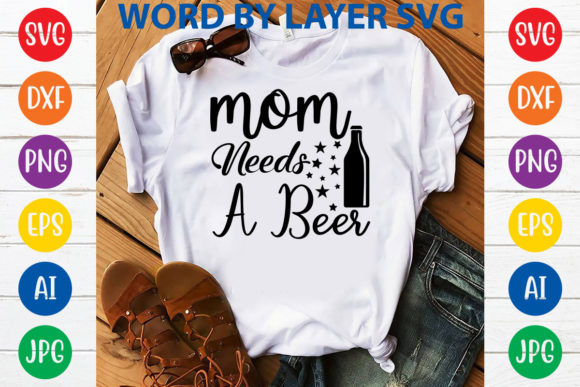 Mom Needs a Beer Svg Design Graphics