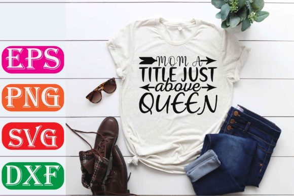 Mother Svg Design. Mom a Title Just Above Queen