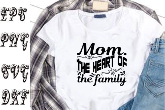 Mother’s Day Svg Design, Mom. The Heart