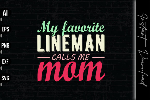 My Favorite Lineman Calls Me Mom Graphics & Print Templates