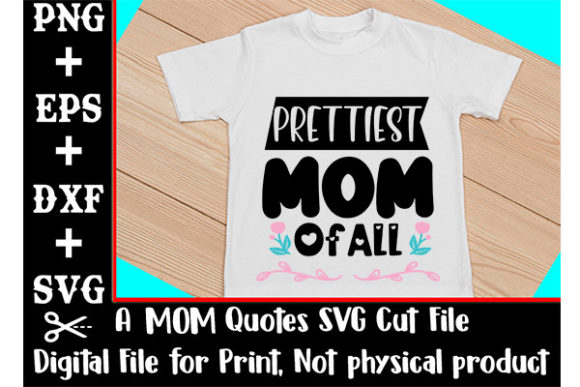 Prettiest Mom of All SVG Cut File