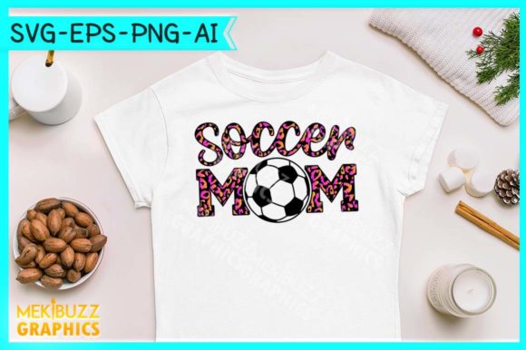 Soccer Mom - Mother's Day SVG Cricut: Graphics and Print Templates