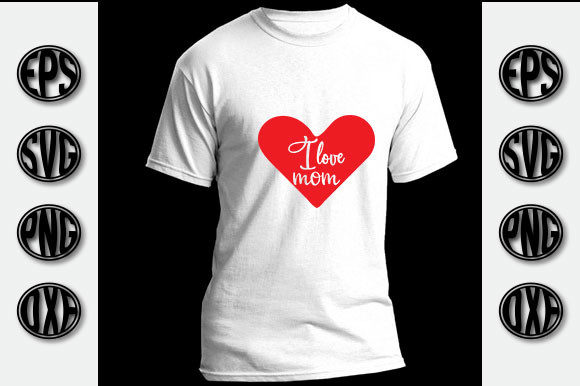 SVG Design, I Love Mom Graphics