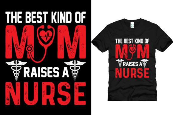 Tghe Best Kind of Mom Raises a Nurse Graphics
